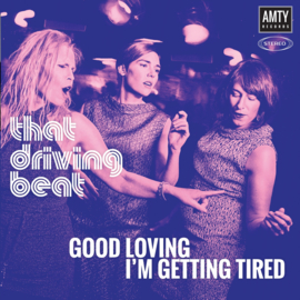 That Driving Beat - Good Loving / I'm Getting Tired 7"