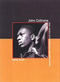 Martin Smith - John Coltrane: Jazz, Racism and Resistance BOOK