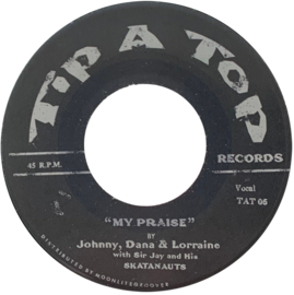 Johnny, Dana & Lorraine / Sir Jay & The Skatanauts – My Praise / Spiritual Force 7"