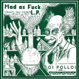 Oi Polloi / Toxik Ephex - Mad As Fuck LP