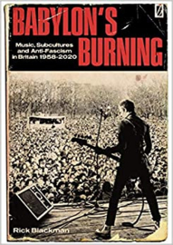 Rick Blackman - Babylon's Burning: Music, Subcultures and Anti-Fascism in Britain 1958-2020 BOOK