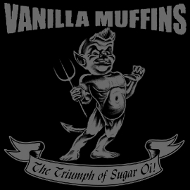 Vanilla Muffins - The Triumph Of Sugar Oi! CD
