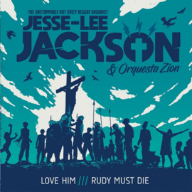 Jesse-Lee Jackson & Orquesta Zion - Love Him /// Rudy Must Die 7"