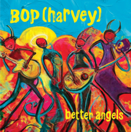 Bop (Harvey) - Better Angels LP