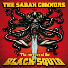 The Sarah Connors - The Revenge Of The Black Squid LP