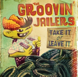 The Groovin' Jailers - Take It Or Leave It LP