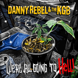 Danny Rebel & The KGB - We're All Going To Hell LP