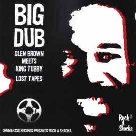Glen Brown meets King Tubby - Big Dub: Lost Tapes LP