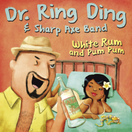 Dr. Ring Ding & Sharp Axe Band - White Rum And Pum Pum 7"