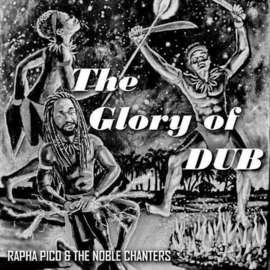 Rapha Pico & The Noble Chanters - The Glory of Dub LP