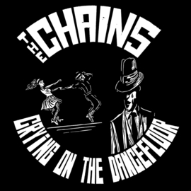 The Chains - Crying On The Dancefloor LP