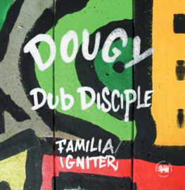 Dougy vs Dub Disciple - Familia / Igniter 7"