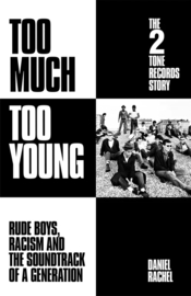 Daniel Rachel - Too Much Too Young: The 2 Tone Records Story BOOK