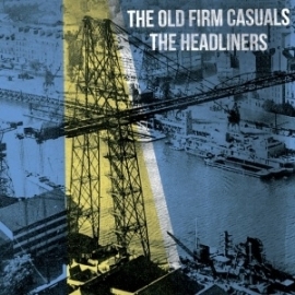 The Old Firm Casuals / The Headliners - split EP