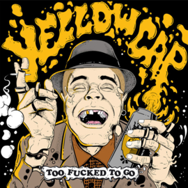 Yellow Cap - Too Fucked To Go LP