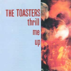 The Toasters - Thrill Me Up LP