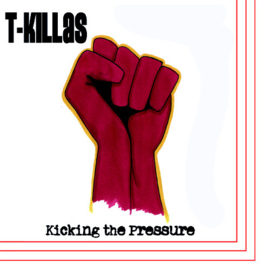 T-Killas ‎– Kicking The Pressure EP