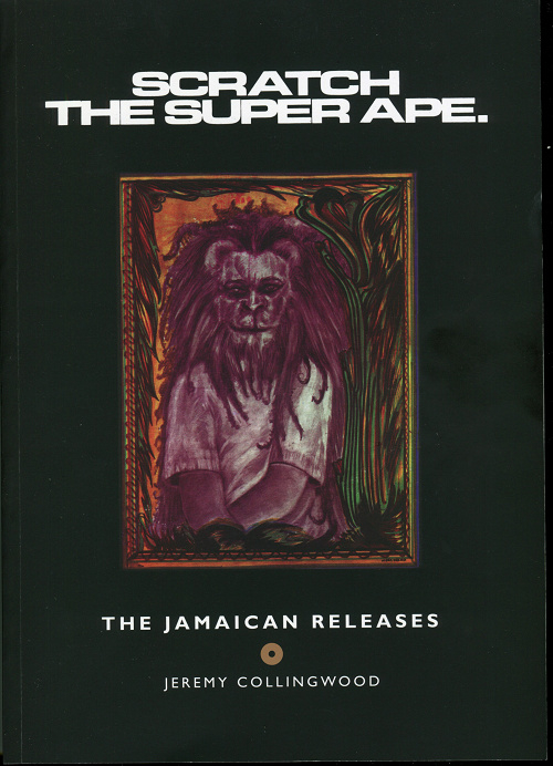 Jeremy Collingwood - Scratch the Super Ape: The Jamaican Releases BOOK