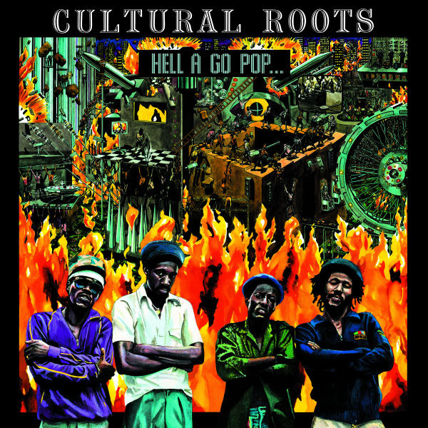 Cultural Roots - Hell A Go Pop LP
