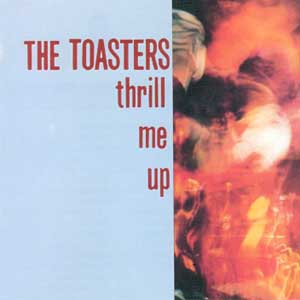 The Toasters - Thrill Me Up LP