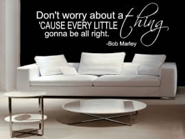 Bob Marley - Don't worry about a thing cause every little thing is gonna be alright
