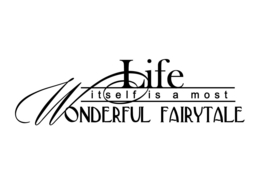 Life itself is a most wonderful fairytale