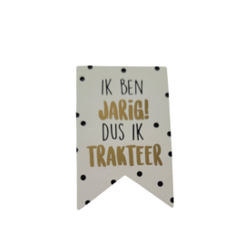 Sticker Ik ben jarig! Dus ik trakteer