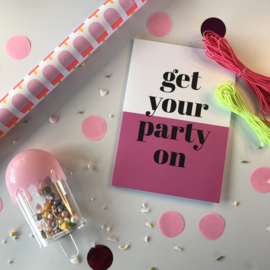 Wenskaart | GET YOUR PARTY ON