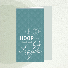 GELOOF HOOP en heel veel Liefde