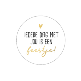 Sticker - Iedere dag met jou is een feestje! - Wit - Zwarte Gouden tekst
