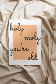 holy moly you're old
