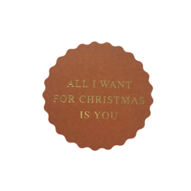 Sticker - All I want for Christmas is you - Bruin - Goud - Kerst