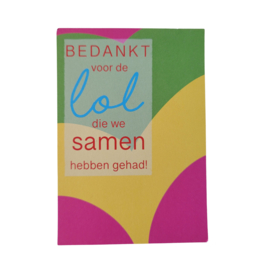 Bedankt voor de lol die we samen hebben gehad! - Groen - Geel - Roze