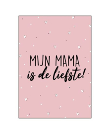 Wenskaart | MIJN MAMA IS DE LIEFSTE