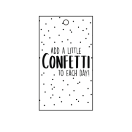 Label - zwart/wit - Add a little confetti to each day!