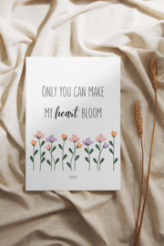 Only you can make my heart bloom