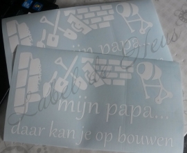 Mijn papa daar kan je op bouwen (Sticker)