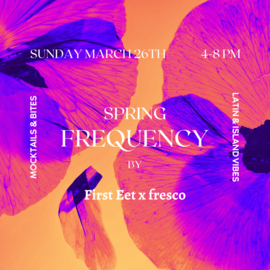 Spring Frequency - First Eet x Fresco