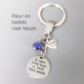 Bedankt Juf Meester - IT TAKES A BIG HEART TO TEACH LITTLE MINDS - cadeau school leerkracht kinderdagverblijf