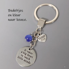 Bedankt Juf Meester - IT TAKES A BIG HEART TO TEACH LITTLE MINDS - cadeau school leerkracht kinderdagverblijf