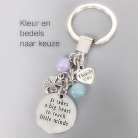 Bedankt Juf Meester - IT TAKES A BIG HEART TO TEACH LITTLE MINDS - cadeau school leerkracht kinderdagverblijf