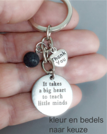 Juf Meester cadeau - IT TAKES A BIG HEART TO TEACH LITTLE MINDS - cadeau school leerkracht kinderdagverblijf