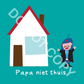 Papa niet thuis (act.)