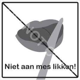 ZW/W - Niet aan mes likken!