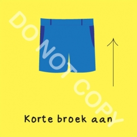 Korte broek aan (O)