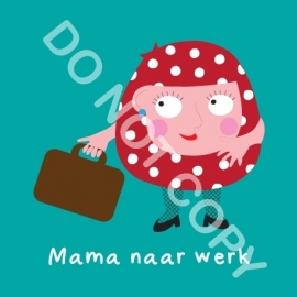 Mama naar werk (act.)