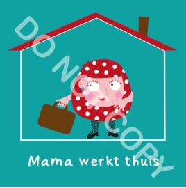 Mama werkt thuis (act.)