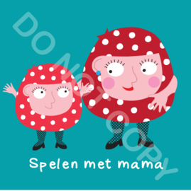 Spelen met mama/Mia (act.)