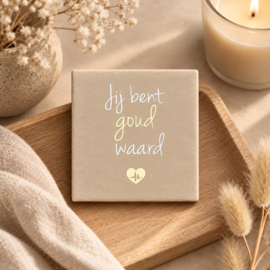 Tegeltje Zorg -Jij bent goud waard (10,5 x10,5 cm)