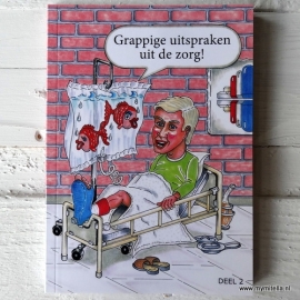 Grappige uitspraken uit de zorg Deel 2 